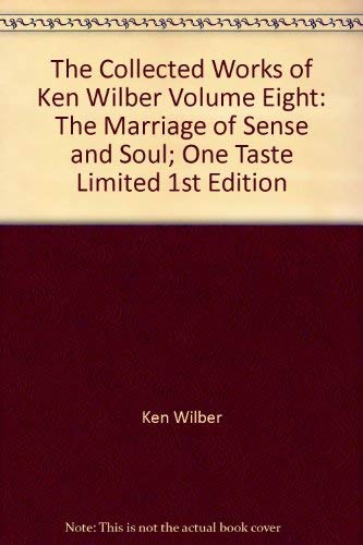 9781570627095: The Collected Works of Ken Wilber Volume Eight: The Marriage of Sense and Soul; One Taste Limited 1st Edition