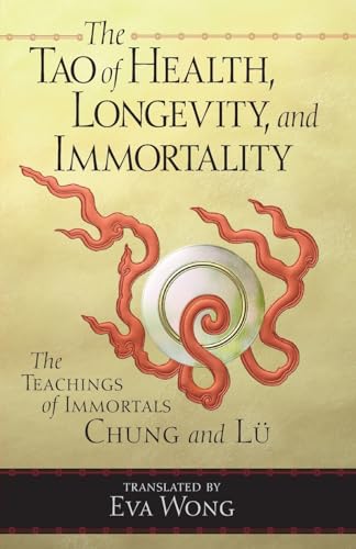 Beispielbild fr The Tao of Health, Longevity, and Immortality: The Teachings of Immortals Chung and Lu zum Verkauf von AwesomeBooks