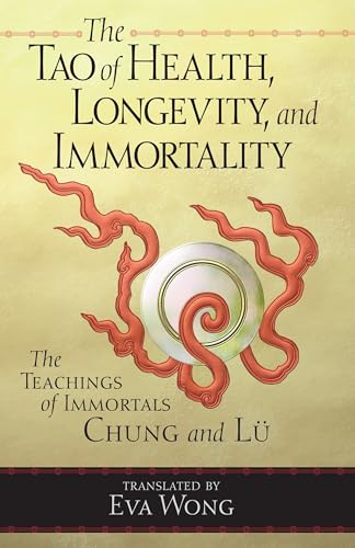 9781570627255: The Tao of Health, Longevity, and Immortality: The Teachings of Immortals Chung and Lu: The Teachings of Immortals Chung and L