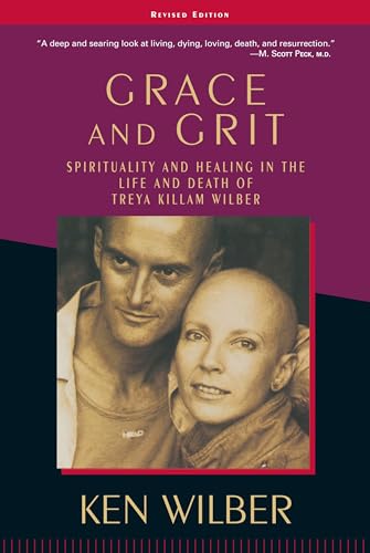 Stock image for Grace and Grit: Spirituality and Healing in the Life and Death of Treya Killam Wilber for sale by Wonder Book