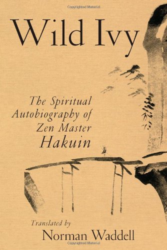 Beispielbild fr Wild Ivy: The Spiritual Autobiography of Zen Master Hakuin zum Verkauf von Books From California