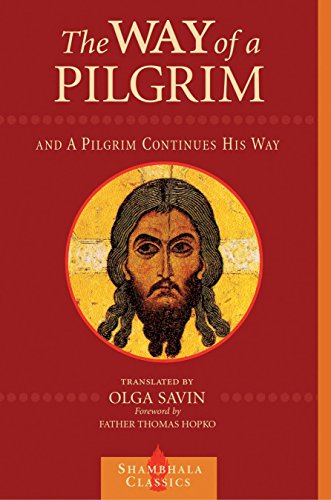 Beispielbild fr The Way of a Pilgrim and The Pilgrim Continues His Way (Shambhala Classics) zum Verkauf von Cornerstone Books