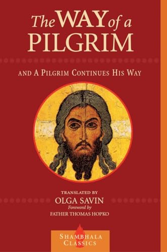 Stock image for The Way of a Pilgrim and The Pilgrim Continues His Way (Shambhala Classics) for sale by SecondSale