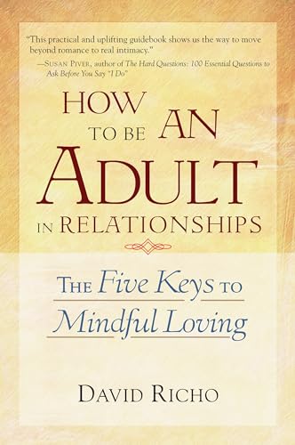 9781570628122: How to Be an Adult in Relationships: The Five Keys to Mindful Loving