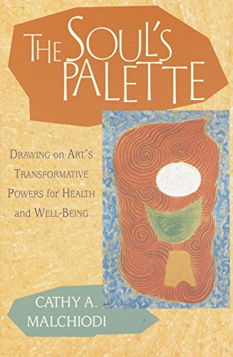 Imagen de archivo de The Soul's Palette: Drawing on Art's Transformative Powers for Health and Well-Being a la venta por Goodwill of Colorado