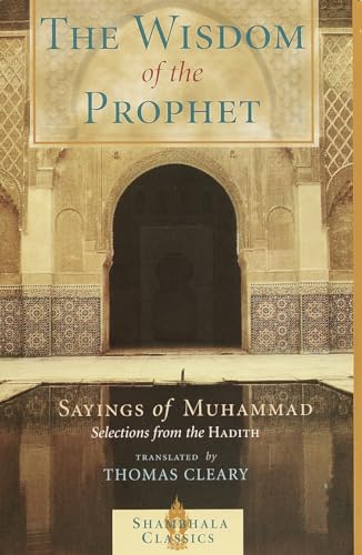 Beispielbild fr The Wisdom of the Prophet: The Sayings of Muhammad zum Verkauf von Half Price Books Inc.