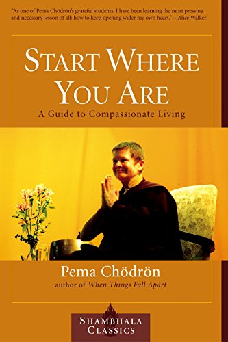 Stock image for Start Where You Are: A Guide to Compassionate Living (Shambhala Classics) for sale by SecondSale