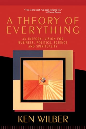 Imagen de archivo de A Theory of Everything: An Integral Vision for Business, Politics, Science, and Spirituality a la venta por Goodwill Books
