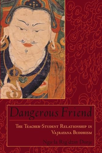 Imagen de archivo de Dangerous Friend: The Teacher-Student Relationship in Vajrayana Buddhism a la venta por Revaluation Books