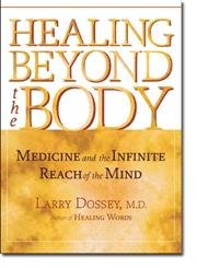 Stock image for Healing Beyond the Body: Medicine and the Infinite Reach of the Mind for sale by WorldofBooks