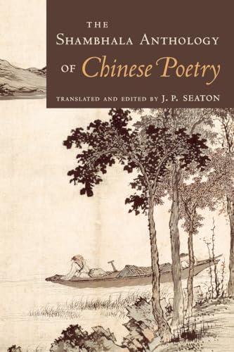 The Shambhala Anthology of Chinese Poetry (9781570628627) by Seaton, J. P.