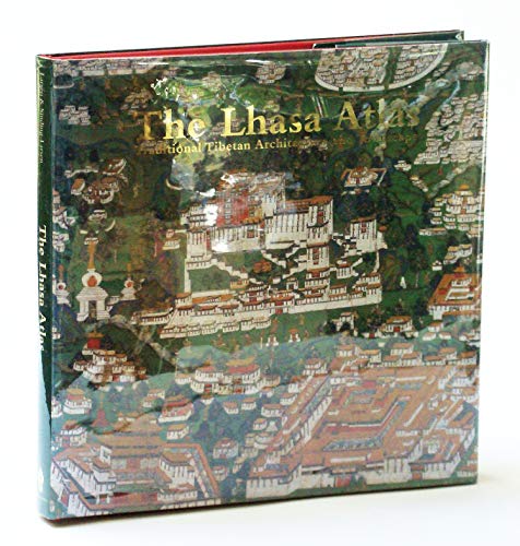 Stock image for The Lhasa Atlas: Traditional Tibetan Architecture and Townscape for sale by Zoom Books Company