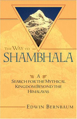 Stock image for The Way to Shambhala: A Search for the Mythical Kingdom Beyond the Himalayas for sale by St Vincent de Paul of Lane County