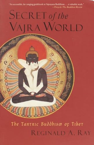 Secret of the Vajra World: The Tantric Buddhism of Tibet (The World of Tibetan Buddhism: Volume Two)