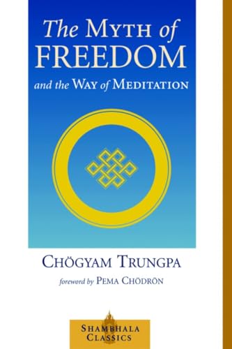 Stock image for The Myth of Freedom and the Way of Meditation (Shambhala Classics) for sale by Books From California