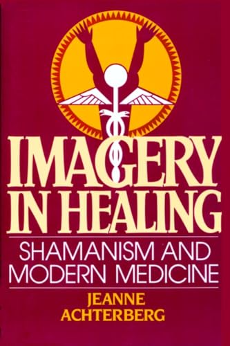 Beispielbild fr Imagery in Healing: Shamanism and Modern Medicine zum Verkauf von WorldofBooks