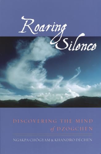 Stock image for Roaring Silence: Discovering the Mind of Dzogchen for sale by St Vincent de Paul of Lane County