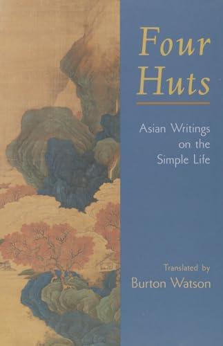 Stock image for Four Huts: Asian Writings on the Simple Life for sale by Pelican Bay Books