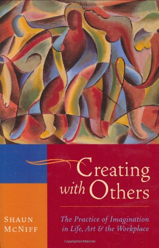 Beispielbild fr Creating with Others: The Practice of Imagination in Life, Art, and the Workplace zum Verkauf von BooksRun