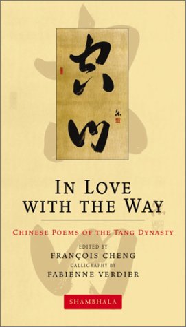 Beispielbild fr In Love with the Way : Chinese Poems of the Tang Dynasty zum Verkauf von Better World Books