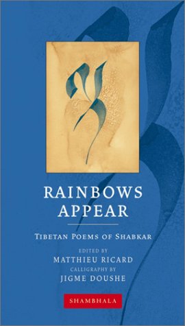 9781570629822: Rainbows Appear: Tibetan Poems of Shabkar (Shambhala Calligraphy)