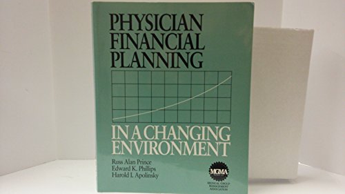 Physician Financial Planning In A Changing Environment (9781570661044) by Prince, Russ Alan; Phillips, Edward K.; Apolinsky, Harold; Prince