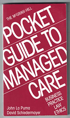 Mcgraw-hill Pocket Guide To Managed Care: Business, Practice, Law, Ethics (9781570661051) by LA Puma, John; Schiedermayer, David