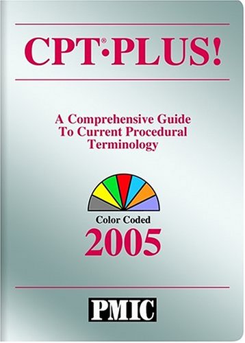 Stock image for CPT Plus! A Comprehensive Guide to Current Procedural Terminology, Color Coded, 2005 for sale by ThriftBooks-Dallas