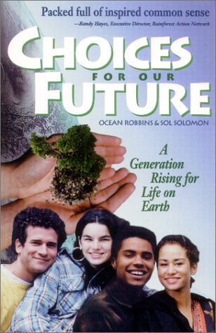 Beispielbild fr Choices for Our Future : A Generation Rising for Life on Earth zum Verkauf von Better World Books