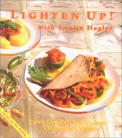 Stock image for Lighten up! with Louise Hagler : Tasty, Low-Fat, Low-Calorie Vegetarian Cuisine for sale by Better World Books