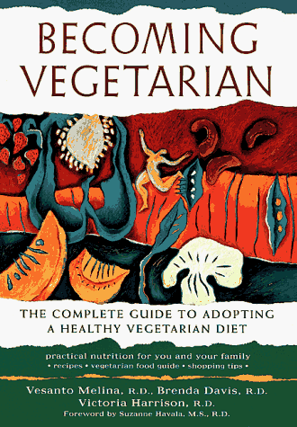 Stock image for Becoming Vegetarian : The Complete Guide to Adopting a Healthy Vegetarian Diet for sale by Better World Books