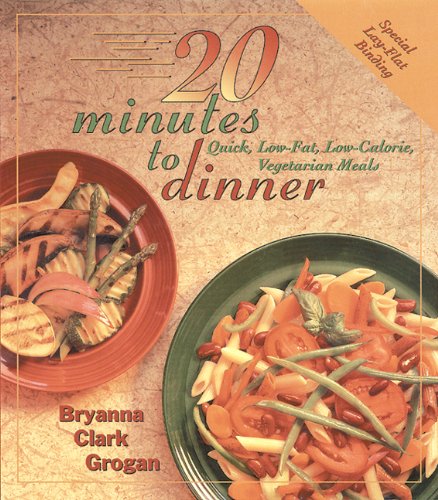 Stock image for 20 Minutes to Dinner: Quick, Low-Fat, Low-Calorie Vegetarian Meals for sale by Front Cover Books