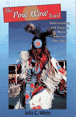 Stock image for Pow Wow Trail: Understanding and Enjoying the Native American Pow Wow for sale by Table of Contents