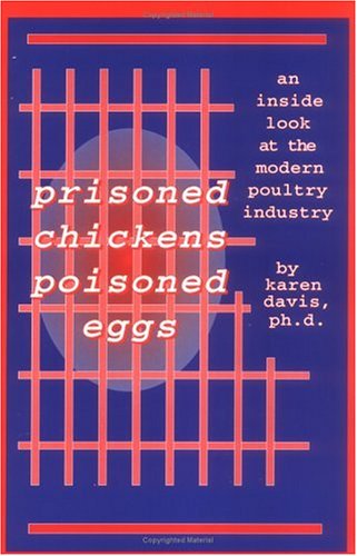 Prisoned Chickens Poisoned Eggs: An Inside Look at the Modern Poultry Industry (9781570670329) by Davis, Karen