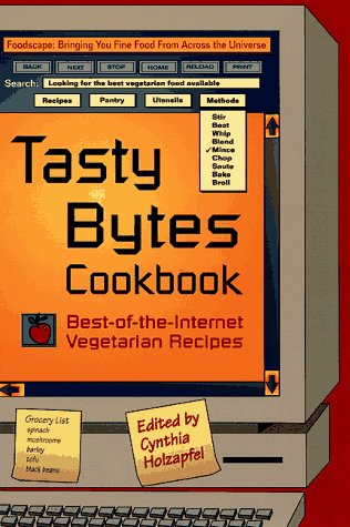 Stock image for Tasty Bytes Cookbook: Best-Of-The-Internet Vegetarian Recipes for sale by Black and Read Books, Music & Games