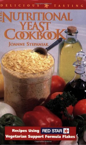 9781570670381: The Nutritional Yeast Cookbook: Recipes Featuring Red Star Vegetarian Support Formula Flakes