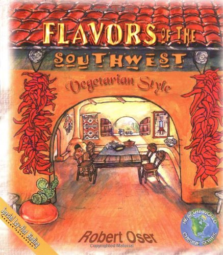 Beispielbild fr Flavors of the Southwest: Vegetarian Style (Healthy World Cuisine) zum Verkauf von Wonder Book