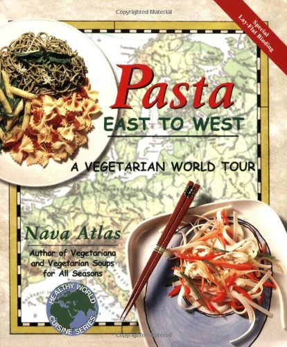 Pasta East to West: A Vegetarian World Tour (Healthy World Cuisine) (9781570670664) by Atlas, Nava