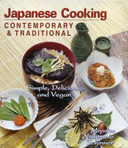 Japanese Cooking: Contemporary & Traditional [Simple, Delicious, and Vegan] (9781570670725) by Miyoko Nishimoto Schinner