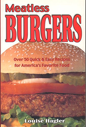 

Meatless Burgers: Over 50 Quick & Easy Recipes for America's Favorite Food