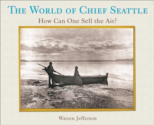 Stock image for The World of Chief Seattle: How Can One Sell the Air? for sale by WorldofBooks