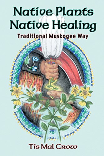 Imagen de archivo de Native Plants, Native Healing: Traditional Muskagee Way a la venta por Goodwill