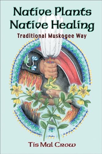 Native Plants, Native Healing: Traditional Muskagee Way