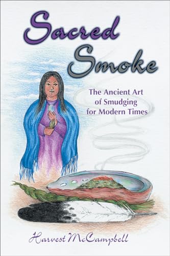 Sacred Smoke: The Ancient Art of Smudging for Modern Times