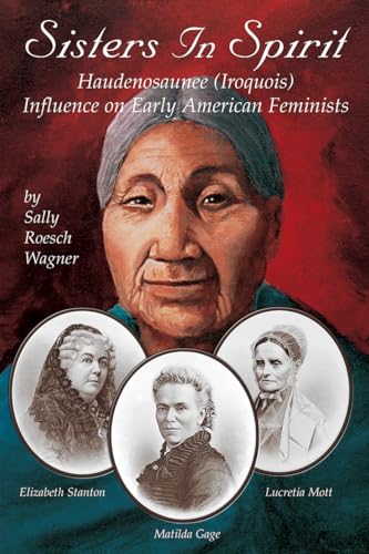 Beispielbild fr Sisters in Spirit: Haudenosaunee (Iroquois) Influence on Early American Feminists zum Verkauf von SecondSale