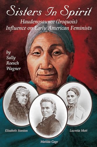 9781570671210: Sisters in Spirit: Haudenosaunee (Iroquois) Influences on Early American Feminists