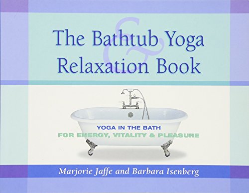 Beispielbild fr The Bathtub Yoga & Relaxation Book: Yoga in the Bath for Energy, Vitality & Pleasure zum Verkauf von St Vincent de Paul of Lane County