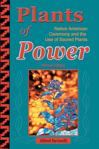 Stock image for Plants of Power: Native American Ceremony and the Use of Sacred Plants for sale by SecondSale