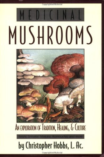 Medicinal Mushrooms: An Exploration of Tradition, Healing, & Culture (Herbs and Health Series) (9781570671432) by Hobbs L.AC., Christopher