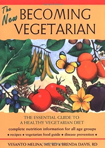 The New Becoming Vegetarian: The Essential Guide To A Healthy Vegetarian Diet (9781570671449) by Vesanto Melina MS RD; Brenda Davis RD